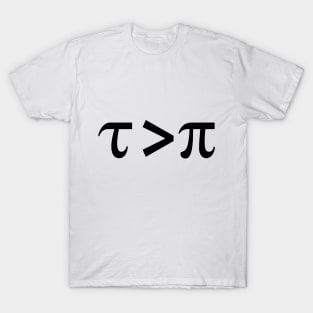 Tau is greater than Pi Black text T-Shirt